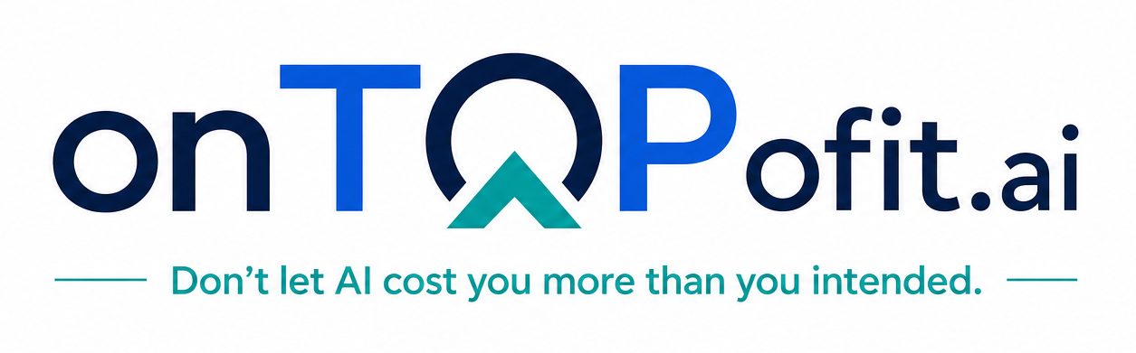 onTOPofit.ai — Don't let AI cost you more than you intended.